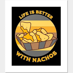 Life is Better With Nachos Posters and Art